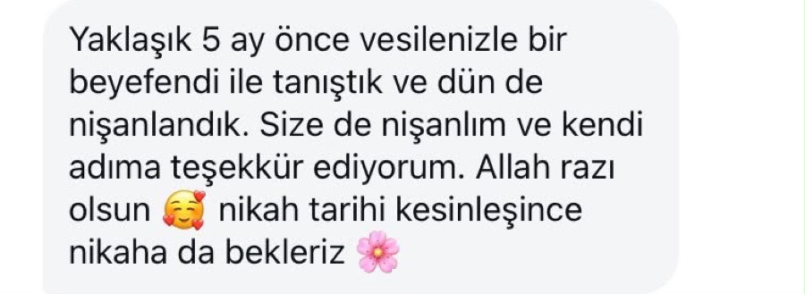 Bir üyenin mesajı: Yaklaşık beş ay önce vesilenizle bir beyefendi ile tanıştık ve dün nişanlandık.